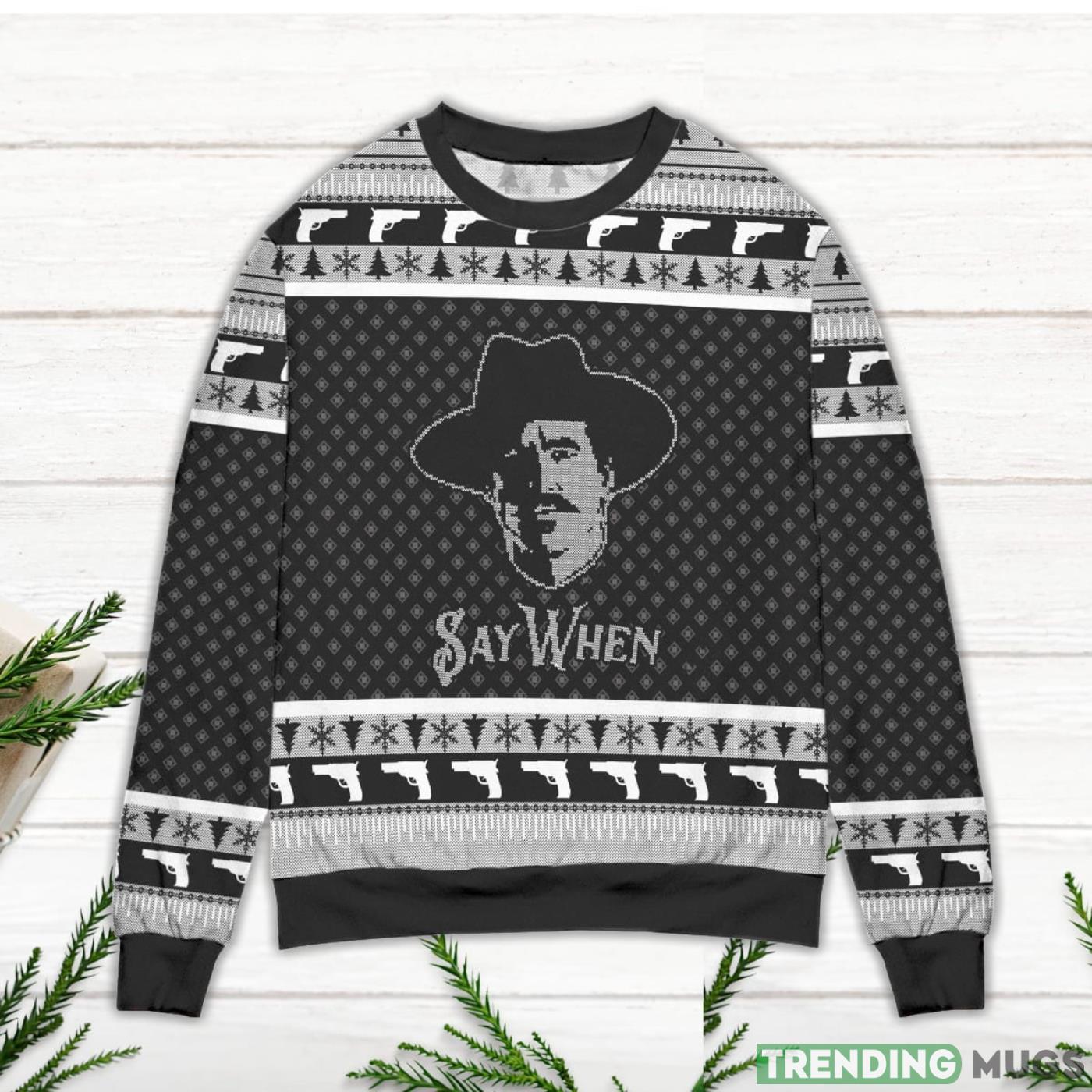 Doc Holliday Tombstone Say When Ugly Christmas Sweater Sweater Doc Holliday Tombstone Say When Ugly Christmas Sweater Sweater
