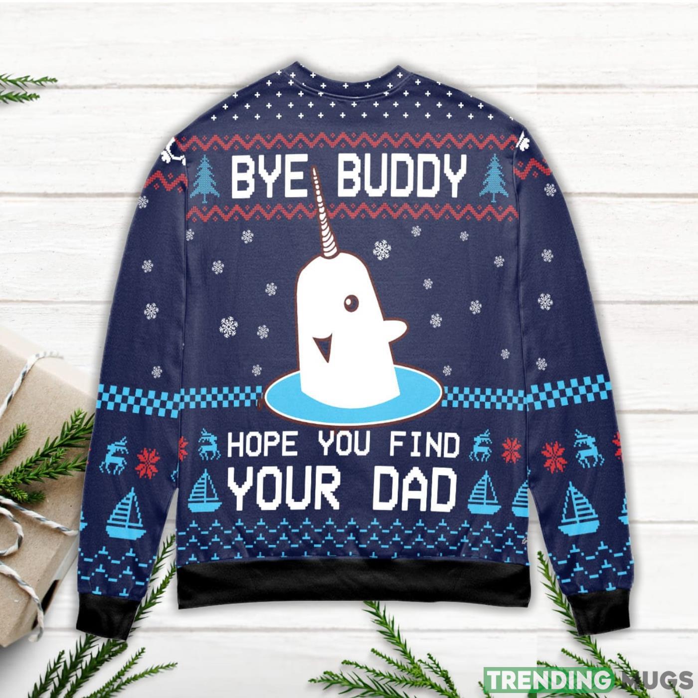 Elf Bye Buddy Hope You Find Your Dad Christmas Pattern Ugly Christmas Sweater Sweater Elf Bye Buddy Hope You Find Your Dad Christmas Pattern Ugly Christmas Sweater Sweater