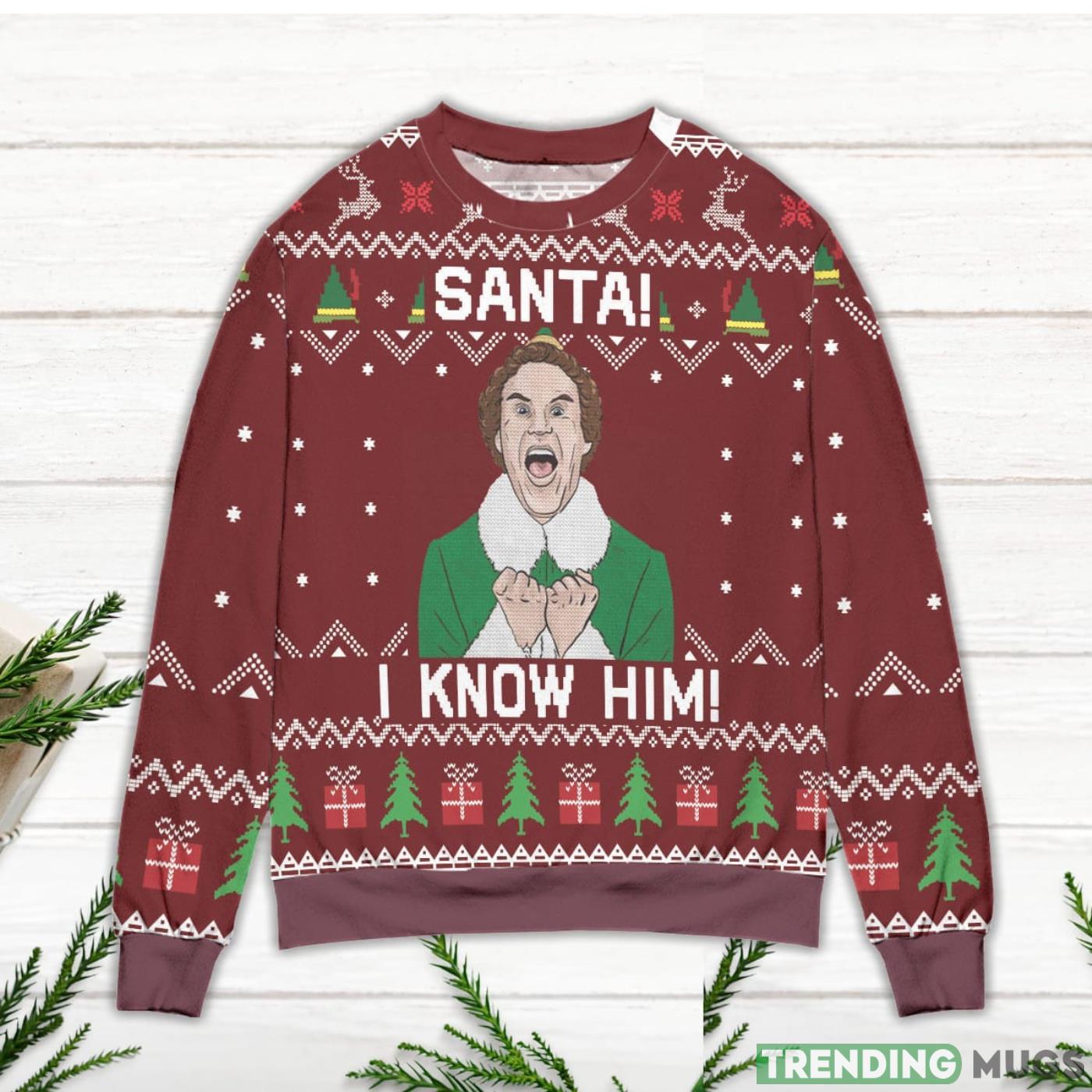Elf Santa I Know Him Ugly Christmas Sweater Sweater Elf Santa I Know Him Ugly Christmas Sweater Sweater