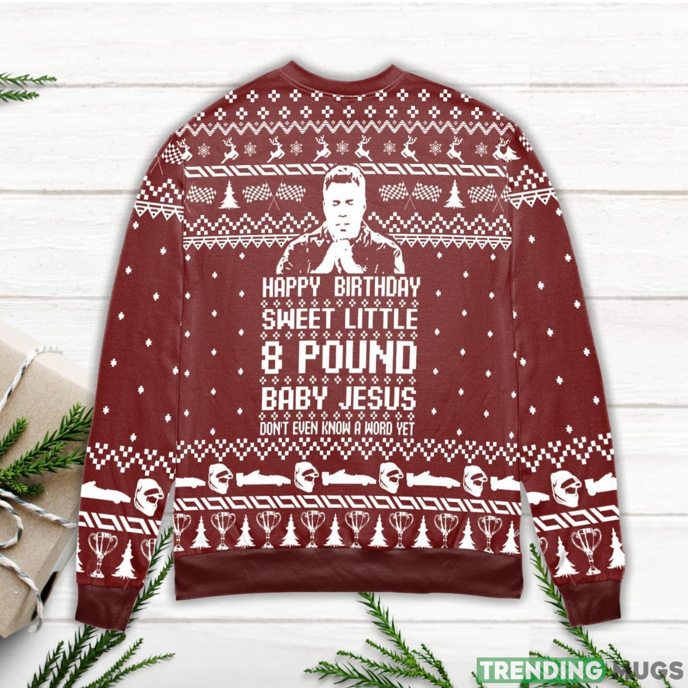 Ricky Bobby Happy Birthday Sweet Little 8 Pound Baby Jesus Ugly Christmas Sweater Sweater Ricky Bobby Happy Birthday Sweet Little 8 Pound Baby Jesus Ugly Christmas Sweater Sweater