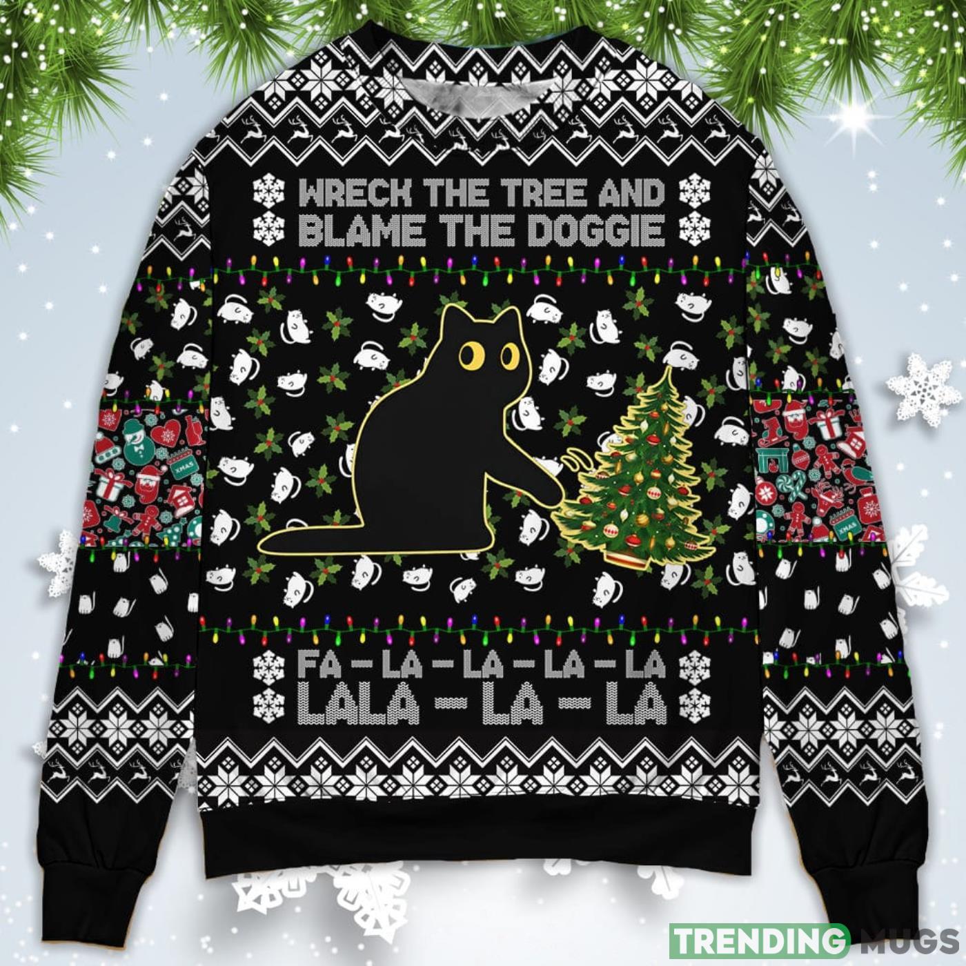 Black Cat Wreck The Tree And Blame The Doggie Merry La La Christmas Sweatshirt Sweater Sweater Black Cat Wreck The Tree And Blame The Doggie Merry La La Christmas Sweatshirt Sweater Sweater