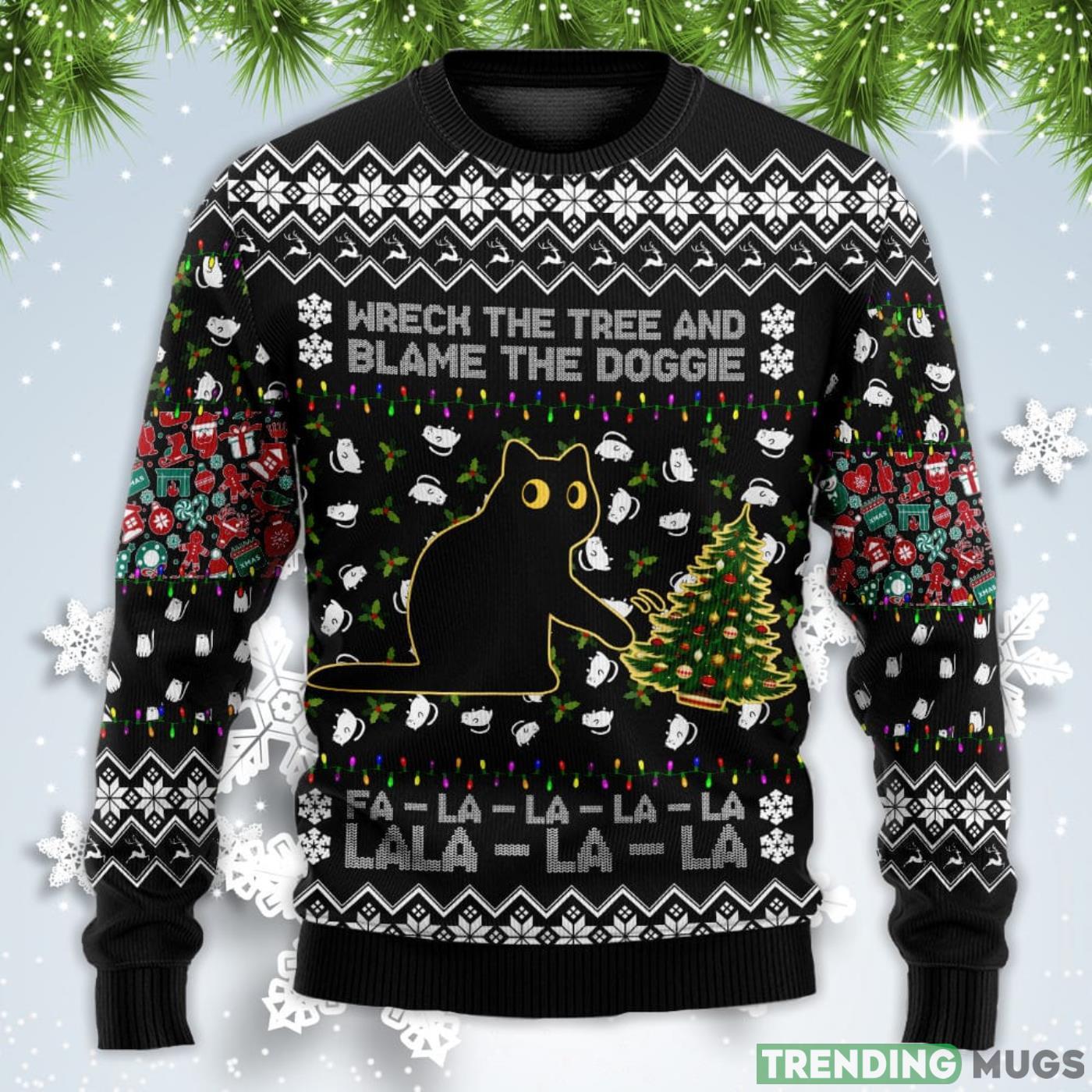 Black Cat Wreck The Tree And Blame The Doggie Merry La La Christmas Sweatshirt Sweater Sweater Black Cat Wreck The Tree And Blame The Doggie Merry La La Christmas Sweatshirt Sweater Sweater
