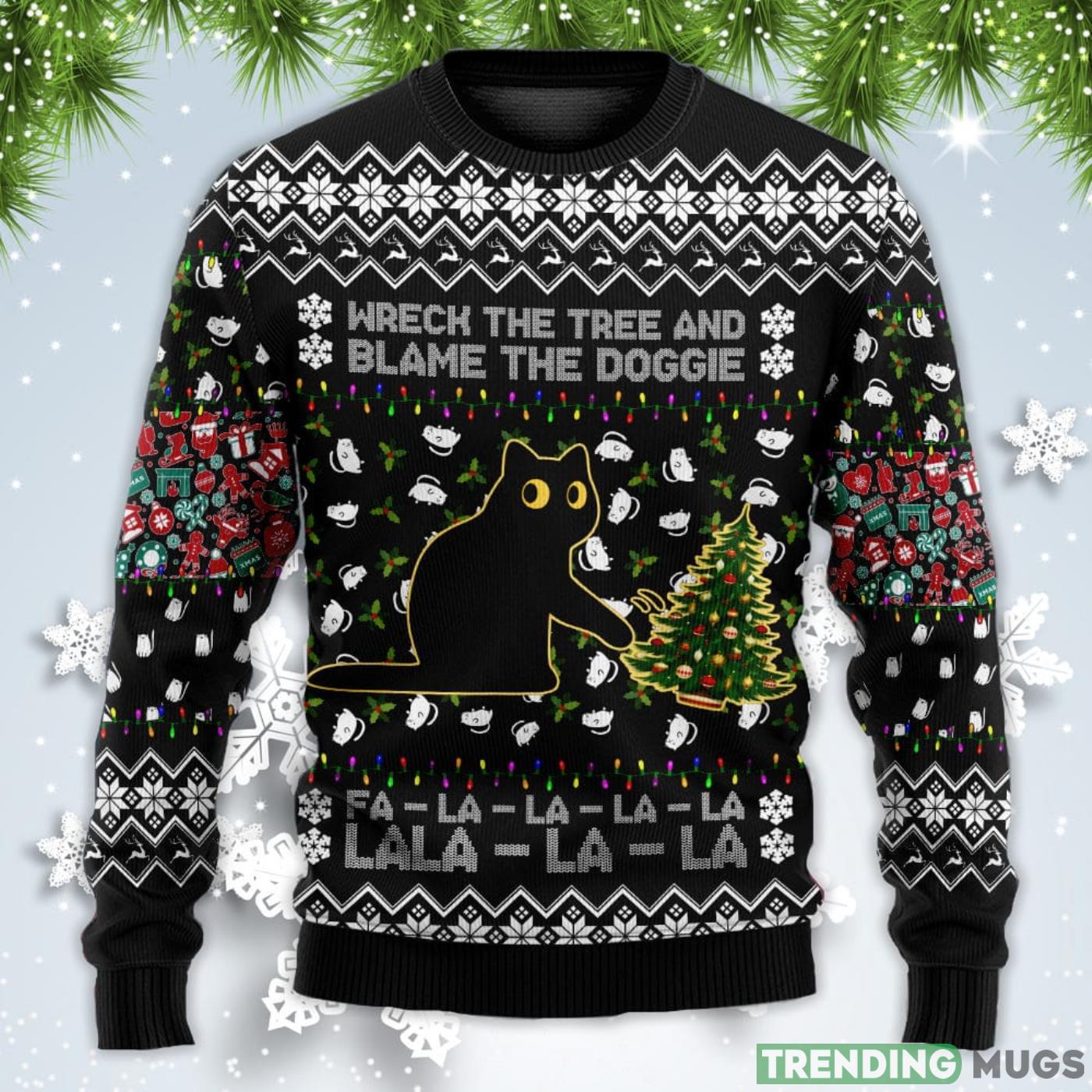 Black Cat Wreck The Tree And Blame The Doggie Merry La La Christmas Sweatshirt Sweater Sweater Black Cat Wreck The Tree And Blame The Doggie Merry La La Christmas Sweatshirt Sweater Sweater