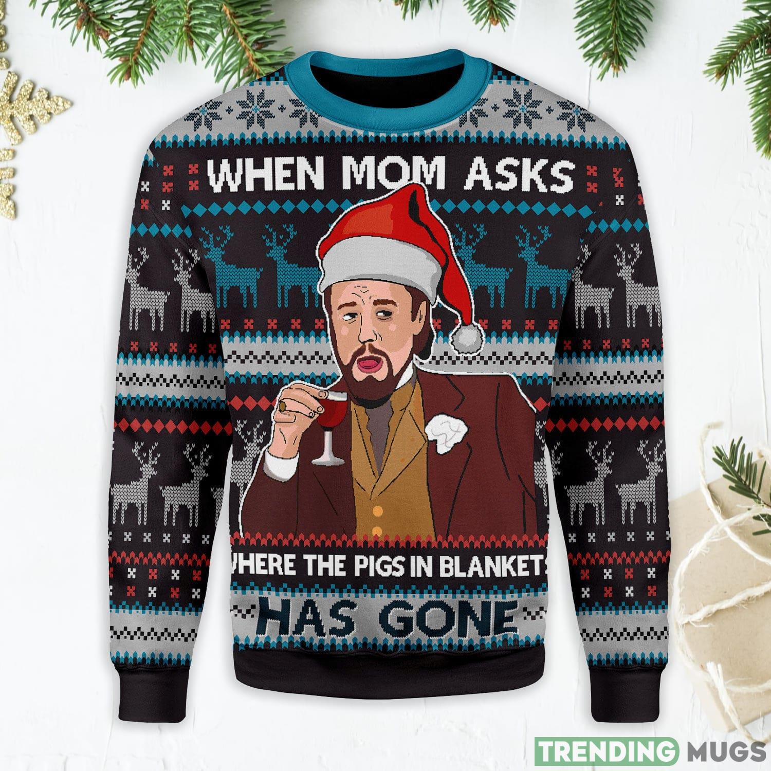 Meme When Mom Ask The Pig In Blanket Has Gone Ugly Christmas Sweater Product Photo 1 Meme When Mom Ask The Pig In Blanket Has Gone Ugly Christmas Sweater Product Photo 1
