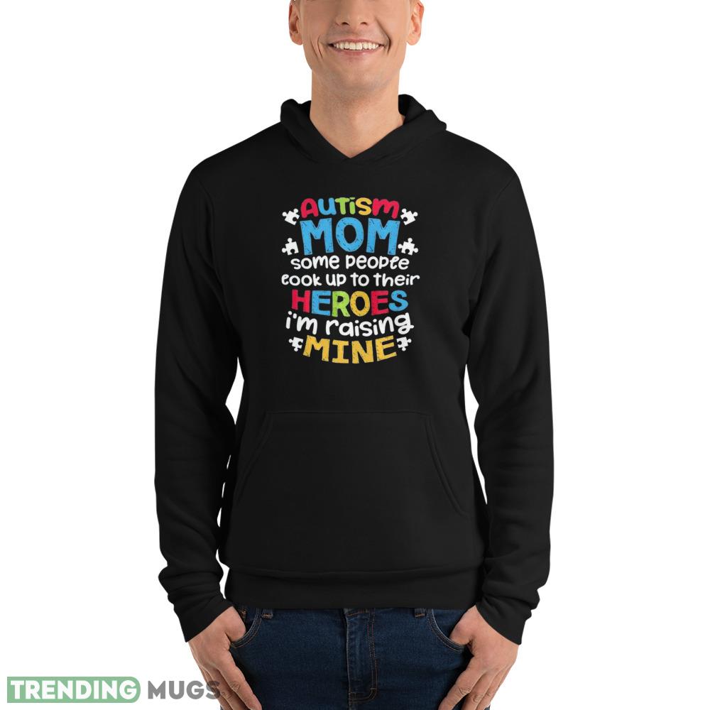 Autism Mom T Shirt some people cook up to their heroes I'm raising mine shirt Dark Shirt Autism Mom T Shirt some people cook up to their heroes I'm raising mine shirt Dark Shirt