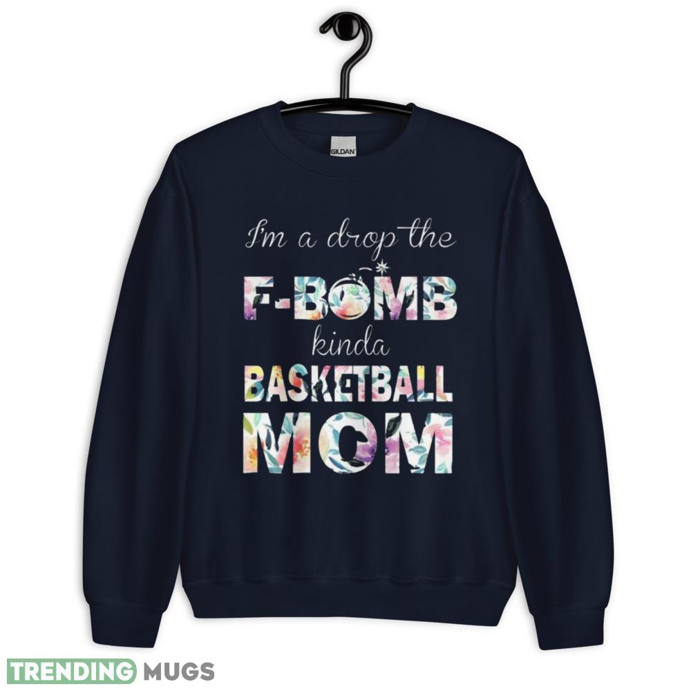 Basketball Mom T Shirt Drop the F Bomb Kinda Mom but Always Supportive shirt Dark Shirt Basketball Mom T Shirt Drop the F Bomb Kinda Mom but Always Supportive shirt Dark Shirt