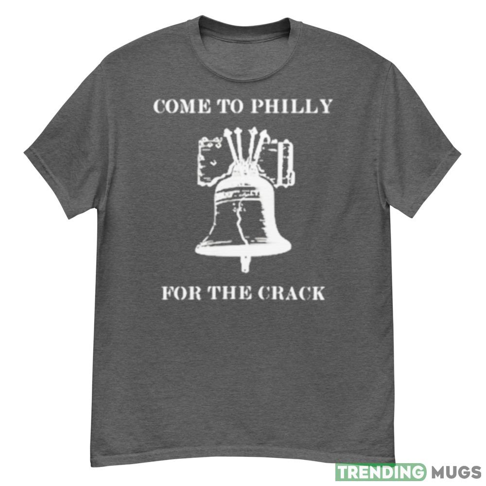 Come to philly for the crack shirt - G500 Men’s Classic T-Shirt-1 Come to philly for the crack shirt - G500 Men’s Classic T-Shirt-1
