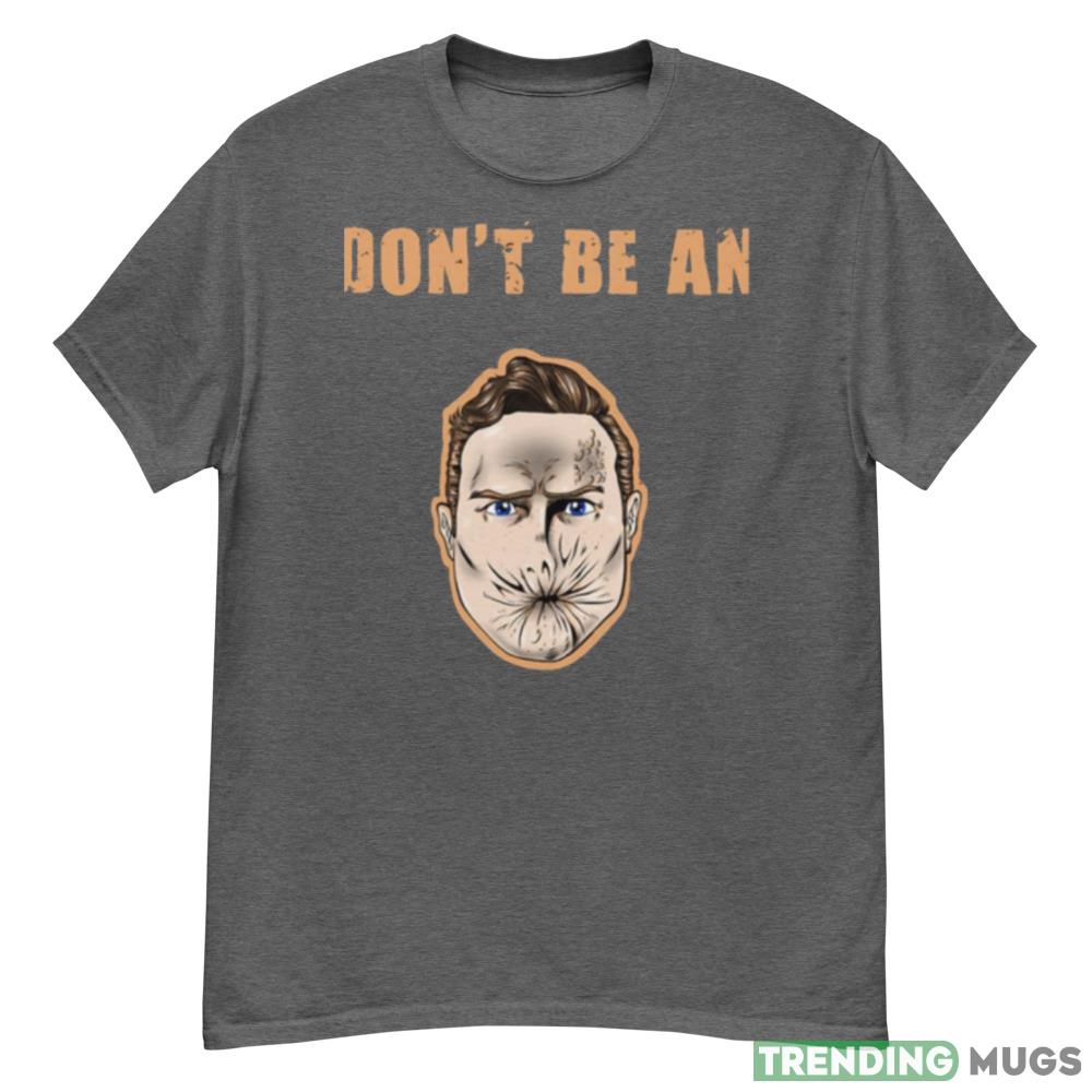 Dont Be An Arseface Preacher Series shirt - G500 Men’s Classic T-Shirt-1 Dont Be An Arseface Preacher Series shirt - G500 Men’s Classic T-Shirt-1