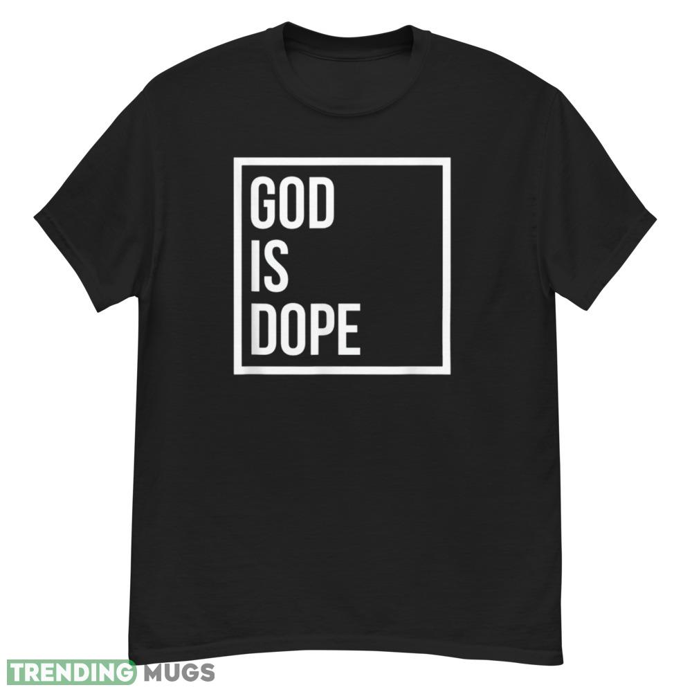 God is Dope Stylish T Shirt Dark Shirt God is Dope Stylish T Shirt Dark Shirt