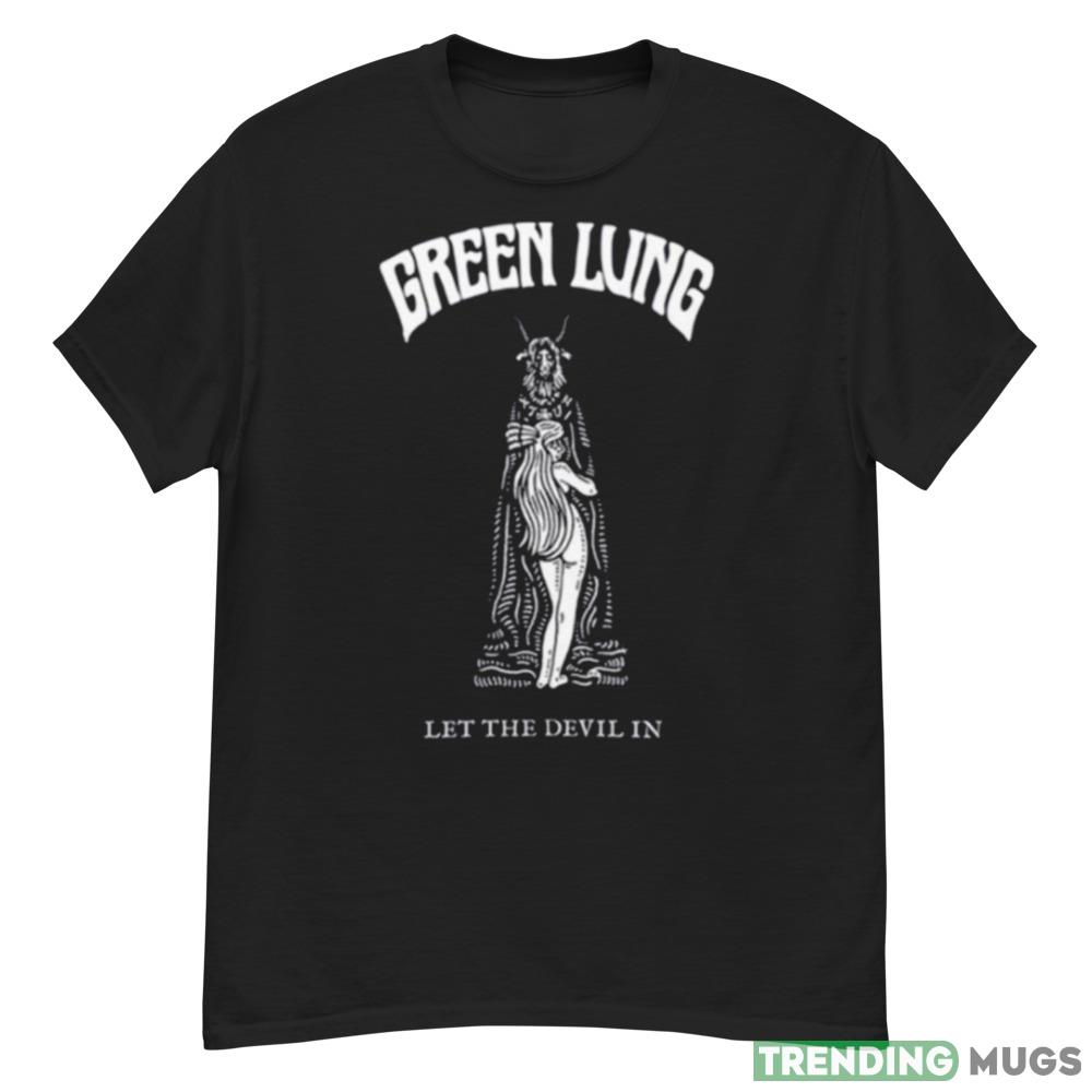 Green Lung Let The Devil In shirt Dark Shirt Green Lung Let The Devil In shirt Dark Shirt