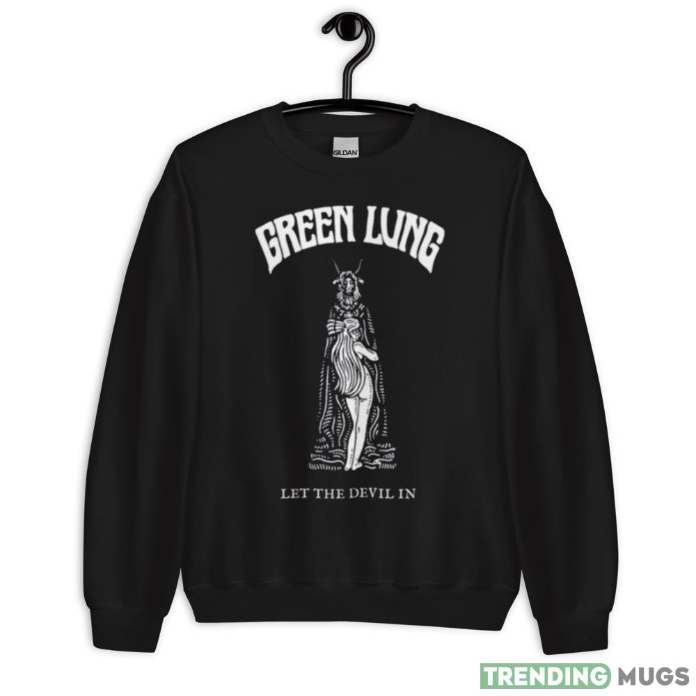 Green Lung Let The Devil In shirt Dark Shirt Green Lung Let The Devil In shirt Dark Shirt