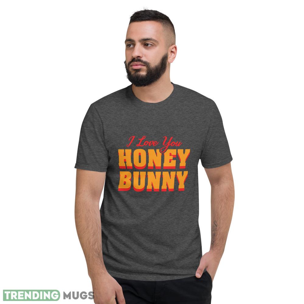 Honey Bunny T Shirt I love you honney bunny shirt Dark Shirt Honey Bunny T Shirt I love you honney bunny shirt Dark Shirt