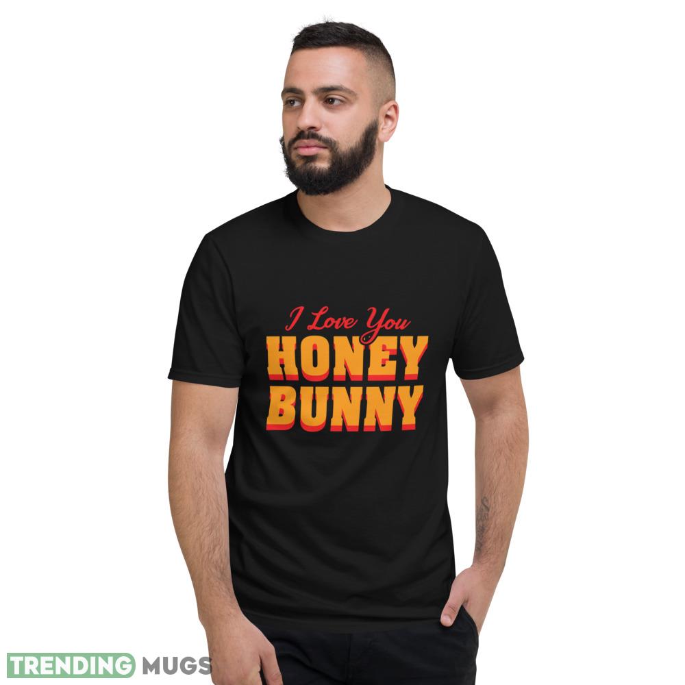 Honey Bunny T Shirt I love you honney bunny shirt Dark Shirt Honey Bunny T Shirt I love you honney bunny shirt Dark Shirt