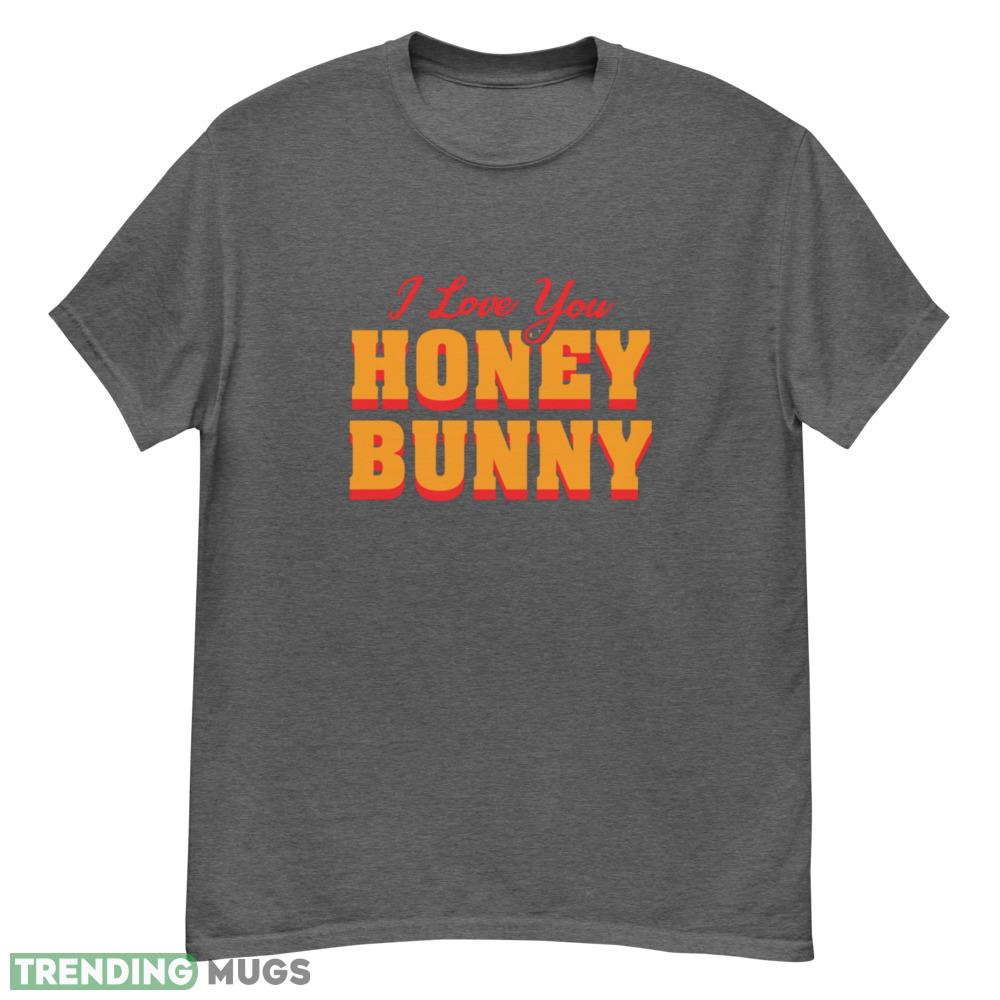 Honey Bunny T Shirt I love you honney bunny shirt - G500 Men’s Classic T-Shirt-1 Honey Bunny T Shirt I love you honney bunny shirt - G500 Men’s Classic T-Shirt-1