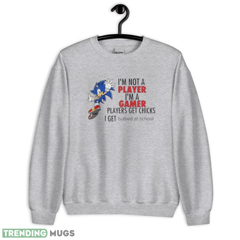 I'm Not A Player I'm A Gamer Players Get Chicks I Get Bullied At School funny T shirt Light Shirt I'm Not A Player I'm A Gamer Players Get Chicks I Get Bullied At School funny T shirt Light Shirt