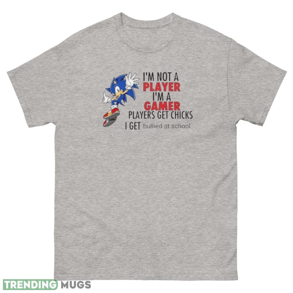 I'm Not A Player I'm A Gamer Players Get Chicks I Get Bullied At School funny T shirt Light Shirt I'm Not A Player I'm A Gamer Players Get Chicks I Get Bullied At School funny T shirt - 500 Men’s Classic Tee Gildan