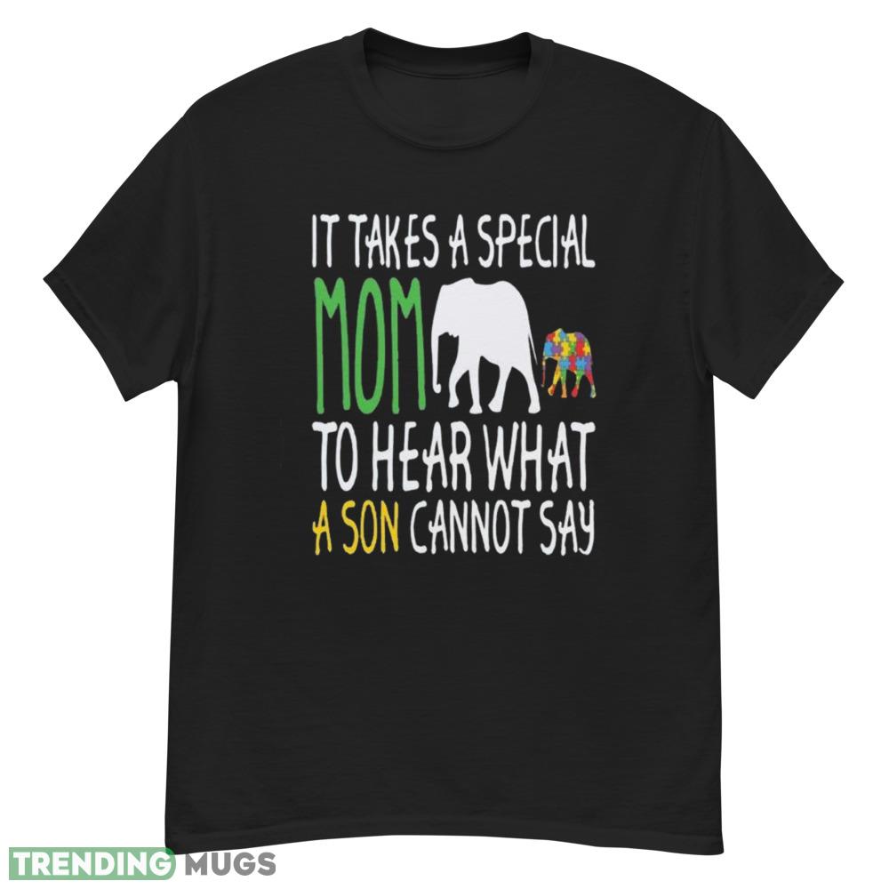It takes a special Mom to her what a son cannot say shirt Dark Shirt It takes a special Mom to her what a son cannot say shirt Dark Shirt