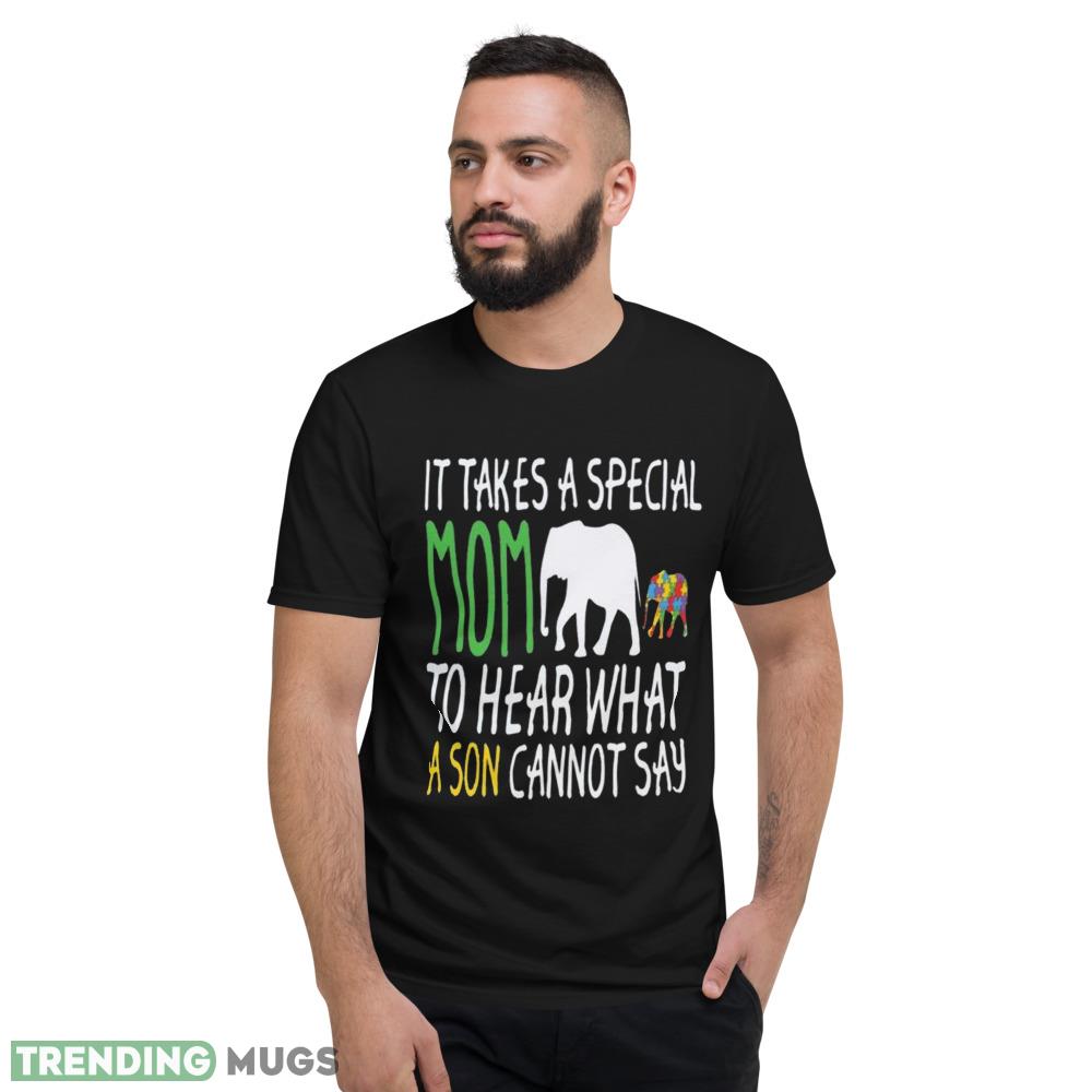 It takes a special Mom to her what a son cannot say shirt Dark Shirt It takes a special Mom to her what a son cannot say shirt Dark Shirt