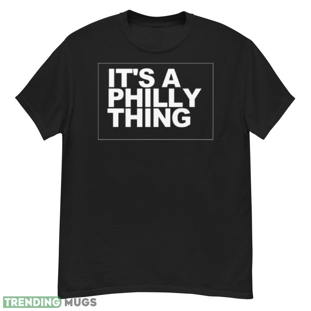It's a Philly Thing T Shirt music shirt Dark Shirt It's a Philly Thing T Shirt music shirt Dark Shirt