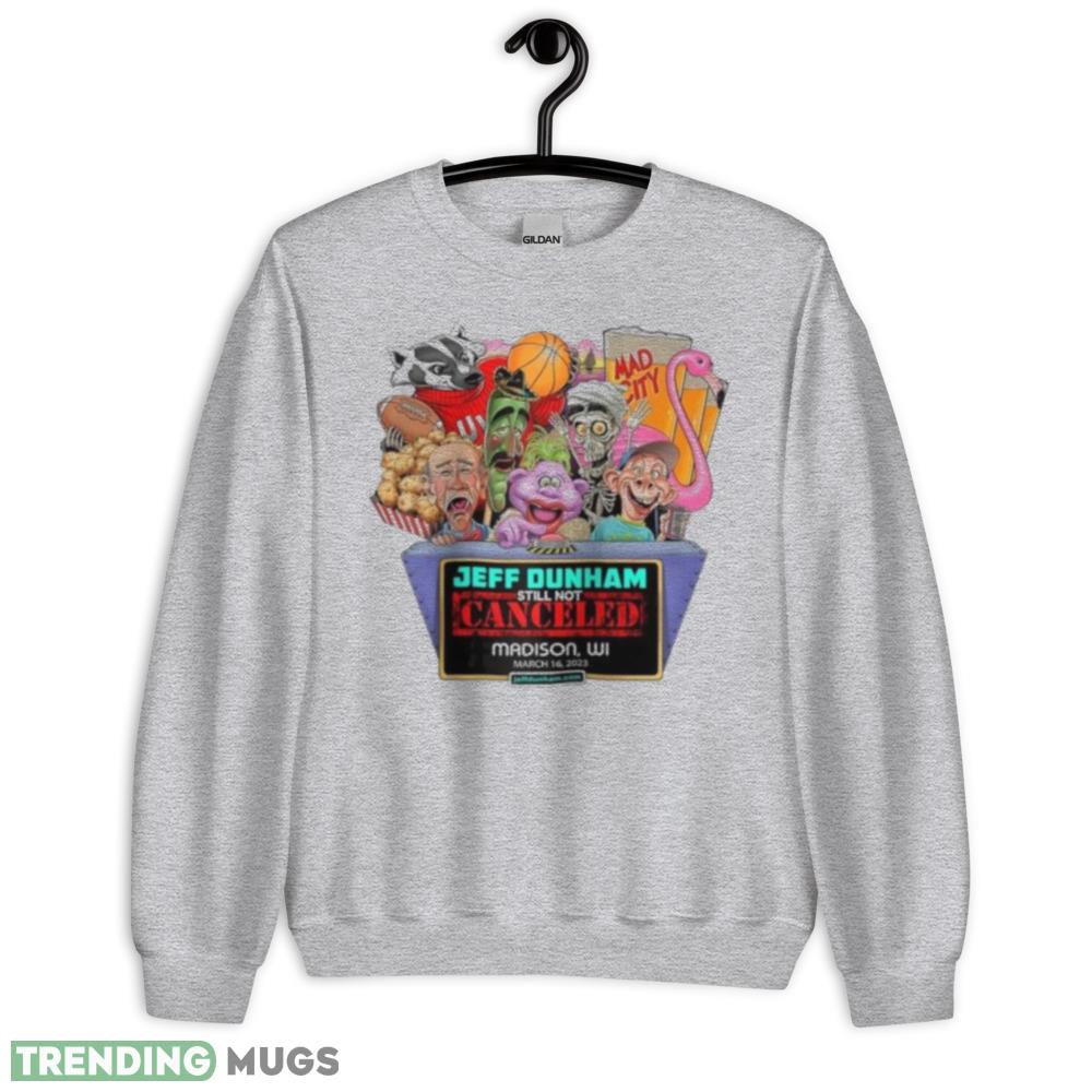 Jeff Dunham Madison WI 2023 Still Not Canceled unisex shirt Light Shirt Jeff Dunham Madison WI 2023 Still Not Canceled unisex shirt Light Shirt