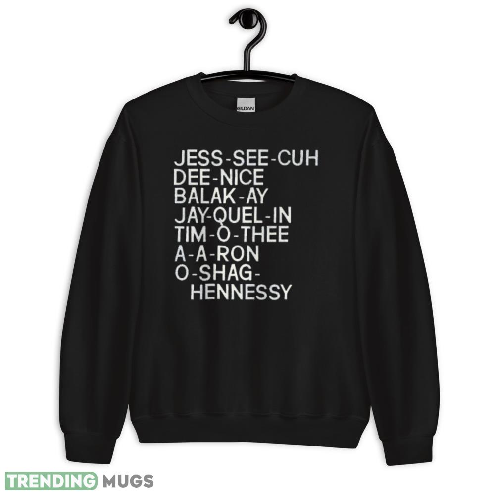 Jess see cuh dee nice balak ay jay quel in tim o thee a a ron o shag hennessy shirt Dark Shirt Jess see cuh dee nice balak ay jay quel in tim o thee a a ron o shag hennessy shirt Dark Shirt