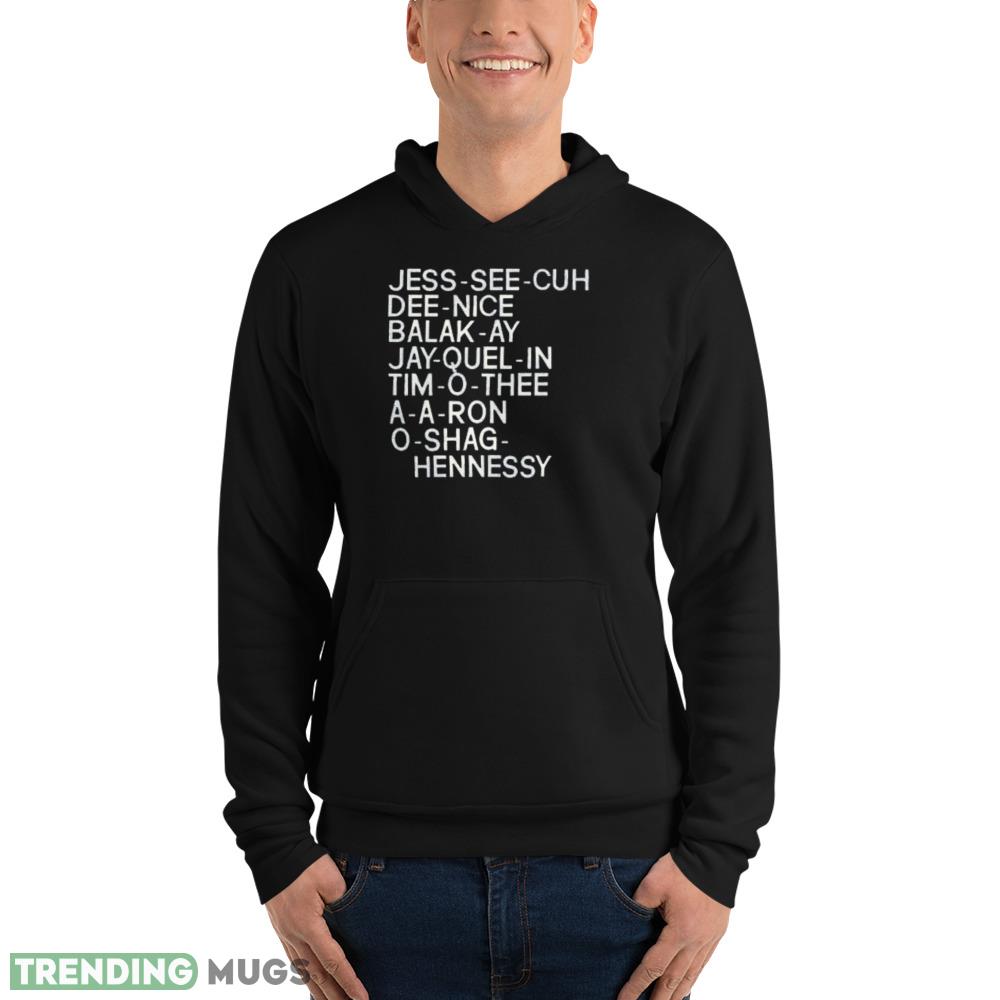 Jess see cuh dee nice balak ay jay quel in tim o thee a a ron o shag hennessy shirt Dark Shirt Jess see cuh dee nice balak ay jay quel in tim o thee a a ron o shag hennessy shirt Dark Shirt