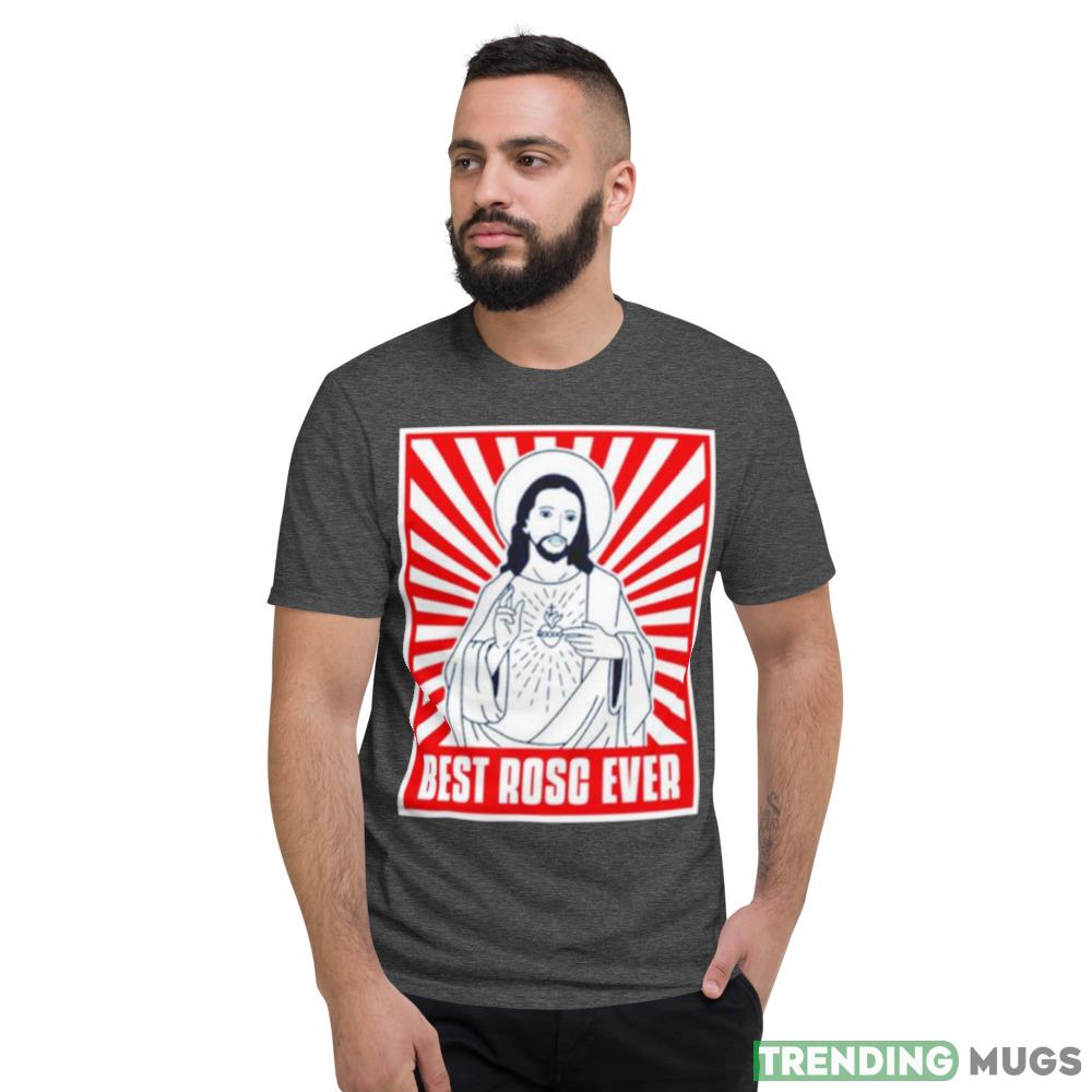 Jesus Best rosc ever shirt Dark Shirt Jesus Best rosc ever shirt Dark Shirt