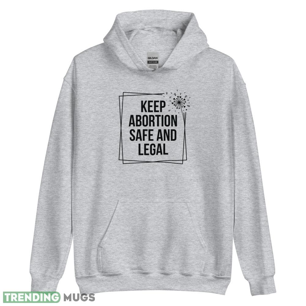 Keep Abortion Safe and Legal unisex shirt Light Shirt Keep Abortion Safe and Legal unisex shirt Light Shirt