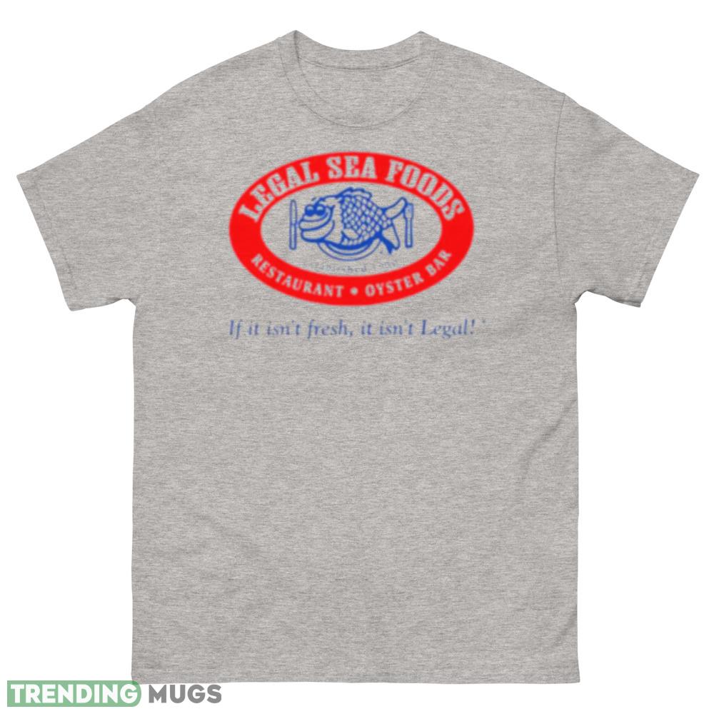 Legal sea foods if it isnt fresh it isnt legal fianl  shirt - 500 Men’s Classic Tee Gildan