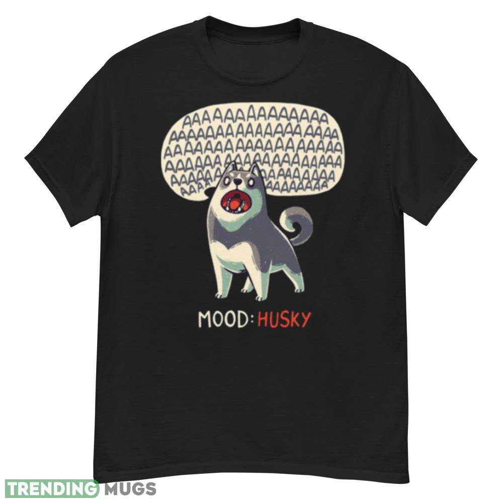 Mood Husky Funny Dog Howling Siberian shirt 1 Dark Shirt Mood Husky Funny Dog Howling Siberian shirt 1 Dark Shirt