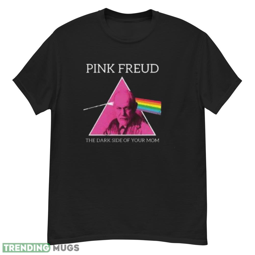 Pink Freud The Dark Side Of Your Mom Pink Freud Funny Unisex T shirt Dark Shirt Pink Freud The Dark Side Of Your Mom Pink Freud Funny Unisex T shirt Dark Shirt