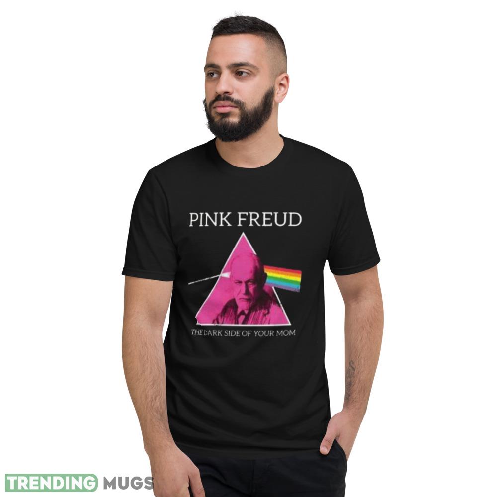 Pink Freud The Dark Side Of Your Mom Pink Freud Funny Unisex T shirt Dark Shirt Pink Freud The Dark Side Of Your Mom Pink Freud Funny Unisex T shirt Dark Shirt