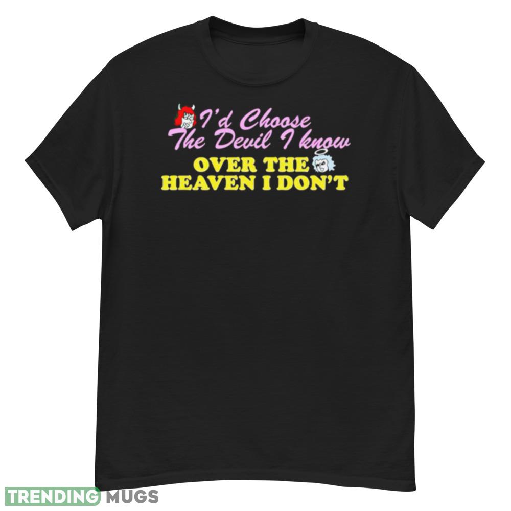 Renee Rapp Id choose the Devil I know over the heaven I dont shirt Dark Shirt Renee Rapp Id choose the Devil I know over the heaven I dont shirt Dark Shirt