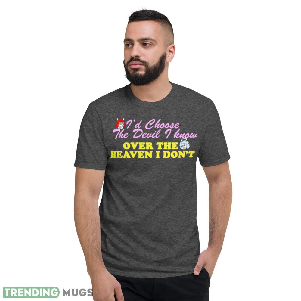 Renee Rapp Id choose the Devil I know over the heaven I dont shirt Dark Shirt Renee Rapp Id choose the Devil I know over the heaven I dont shirt Dark Shirt