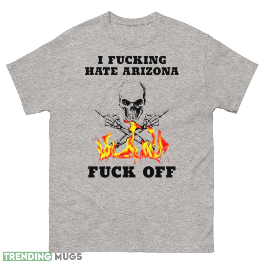 Skull fire I Fuckling hate Arizona Fuck Off shirt - 500 Men’s Classic Tee Gildan Skull fire I Fuckling hate Arizona Fuck Off shirt - 500 Men’s Classic Tee Gildan