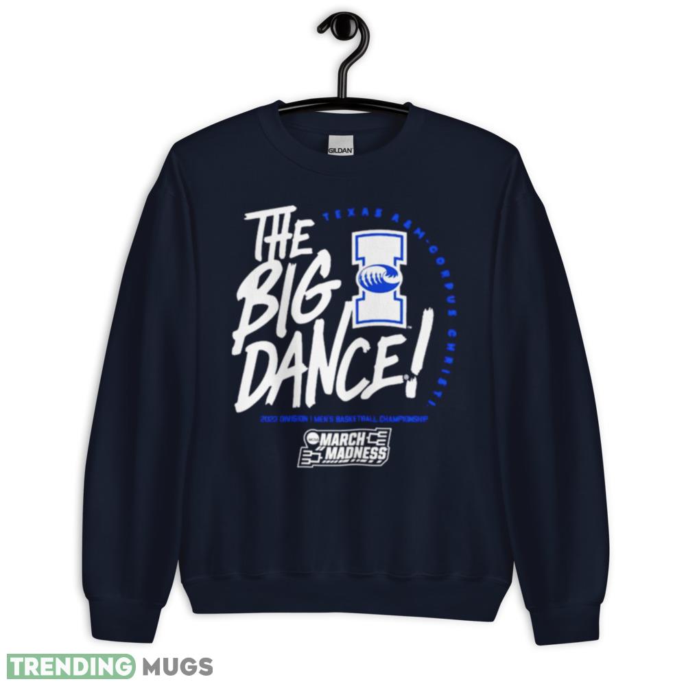 Texas AM Corpus Christi the big dance March Madness 2023 Division mens basketball championship shirt tshirt Dark Shirt Texas AM Corpus Christi the big dance March Madness 2023 Division mens basketball championship shirt tshirt Dark Shirt