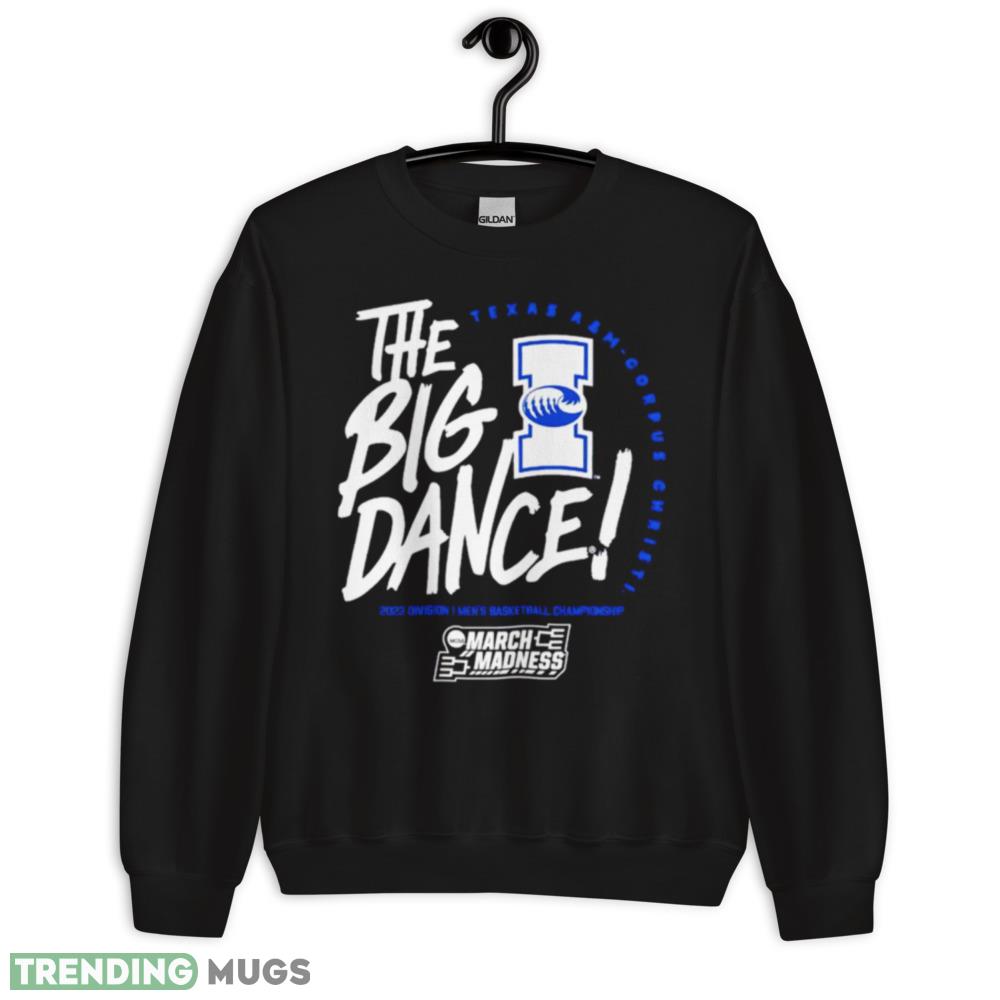 Texas AM Corpus Christi the big dance March Madness 2023 Division mens basketball championship shirt tshirt Dark Shirt Texas AM Corpus Christi the big dance March Madness 2023 Division mens basketball championship shirt tshirt Dark Shirt