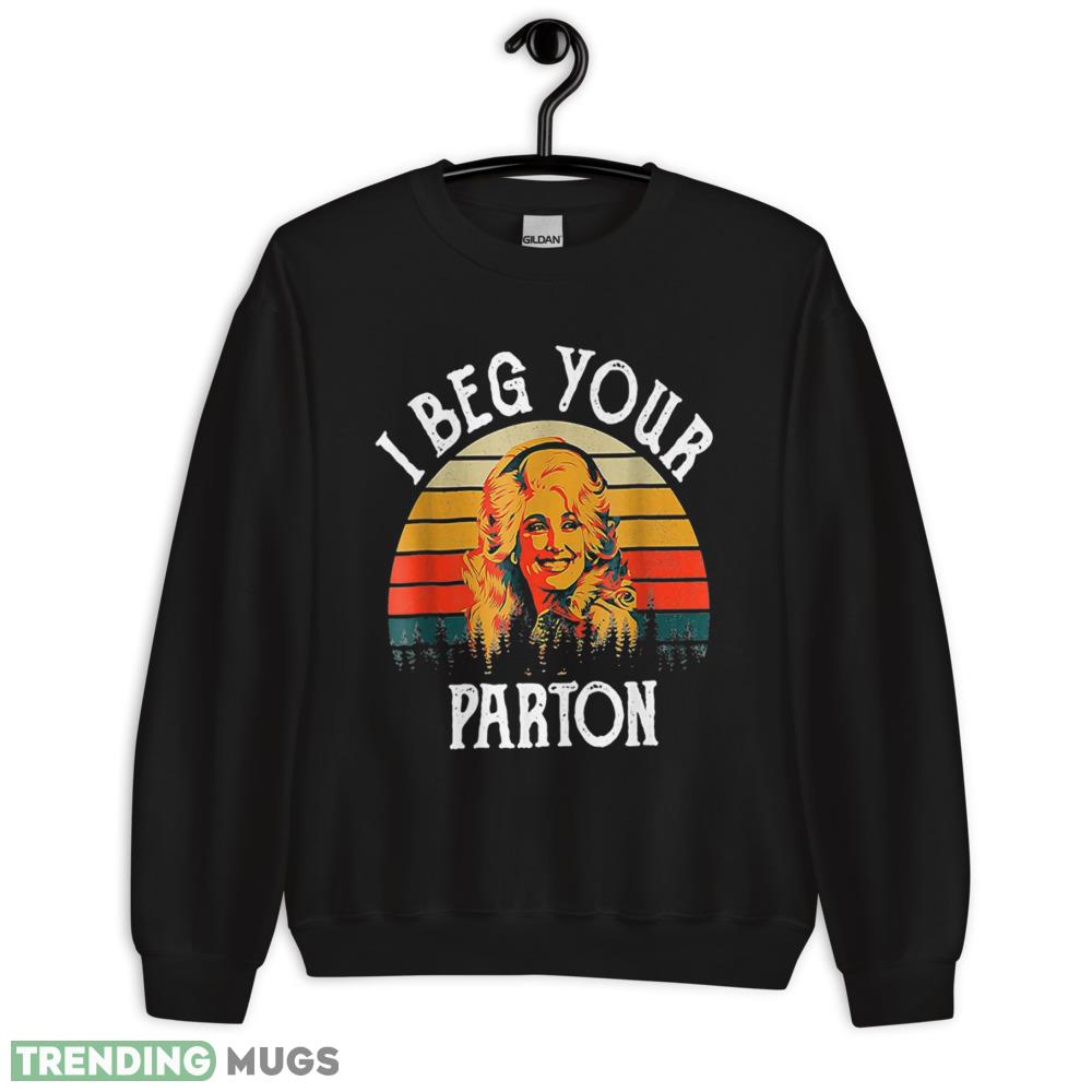Vintage I Beg Your Parton Retro Mother Day T Shirt Dark Shirt Vintage I Beg Your Parton Retro Mother Day T Shirt Dark Shirt