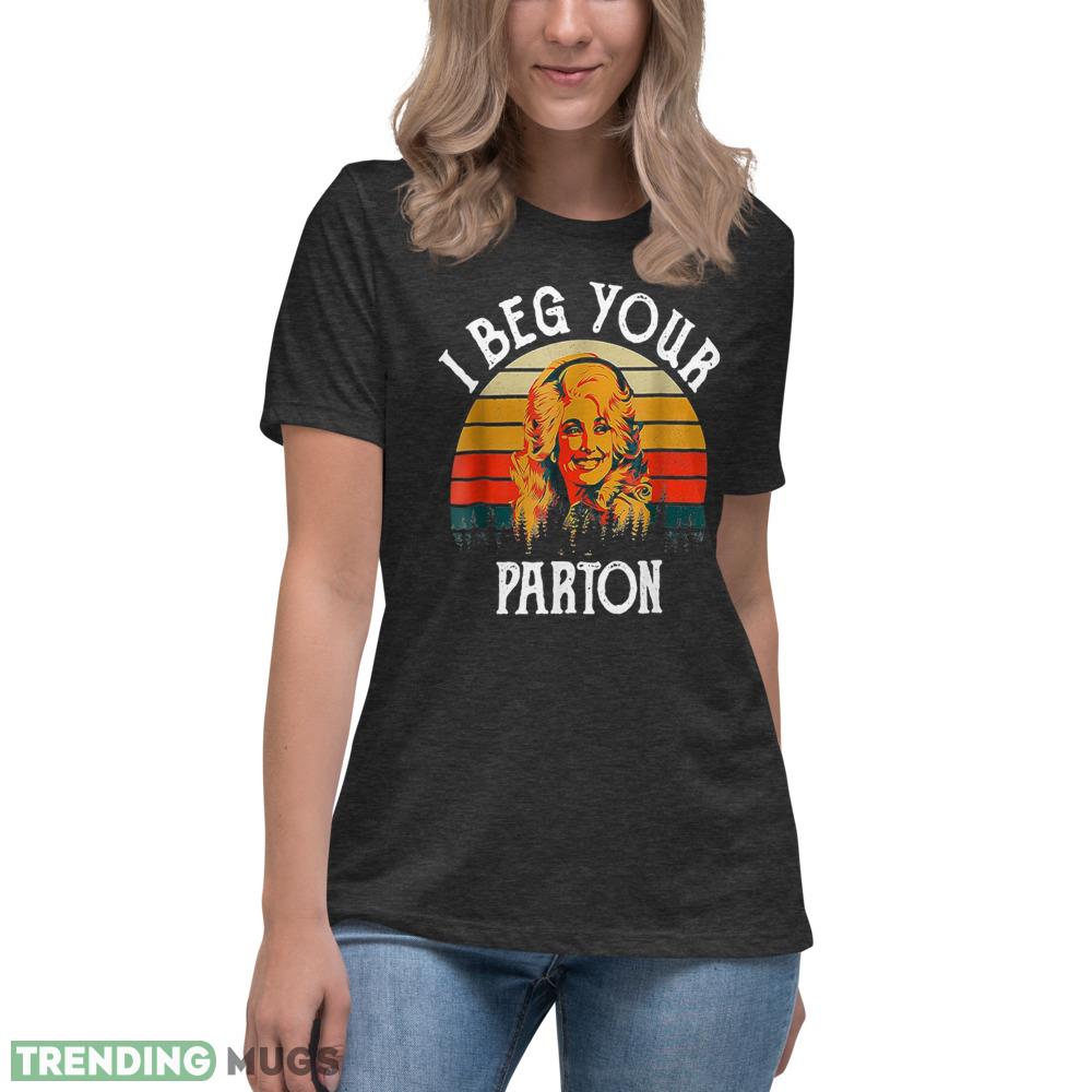 Vintage I Beg Your Parton Retro Mother Day T Shirt Dark Shirt Vintage I Beg Your Parton Retro Mother Day T Shirt Dark Shirt