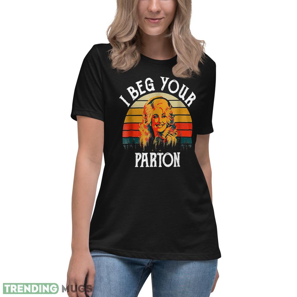 Vintage I Beg Your Parton Retro Mother Day T Shirt Dark Shirt Vintage I Beg Your Parton Retro Mother Day T Shirt Dark Shirt