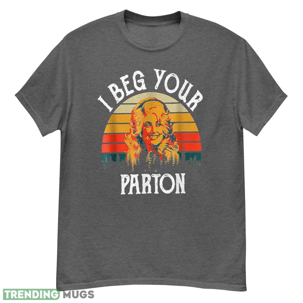 Vintage I Beg Your Parton Retro Mother Day T Shirt - G500 Men’s Classic T-Shirt-1 Vintage I Beg Your Parton Retro Mother Day T Shirt - G500 Men’s Classic T-Shirt-1
