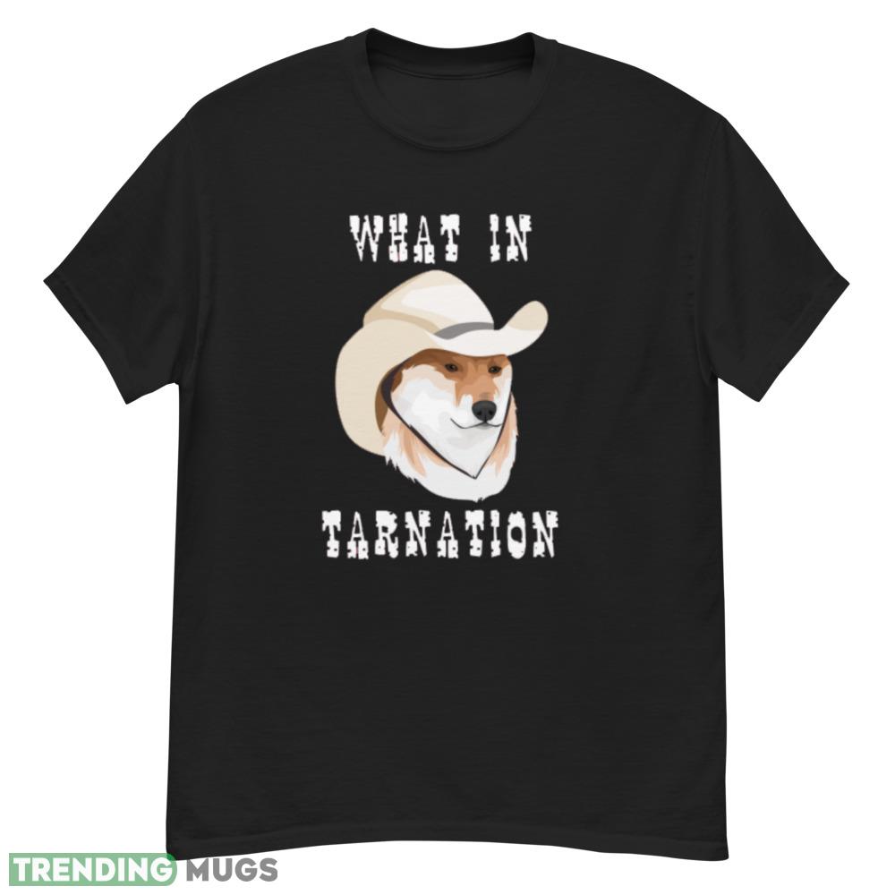 What in Tarnation T Shirt cute hat dog shirt Dark Shirt What in Tarnation T Shirt cute hat dog shirt Dark Shirt
