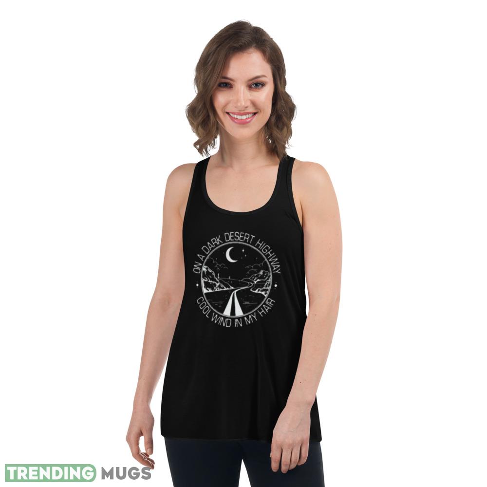 Women On A Dark Desert Highway Cool Wind In My Hair Tee Top Graphics T Shirt Dark Shirt Women On A Dark Desert Highway Cool Wind In My Hair Tee Top Graphics T Shirt Dark Shirt