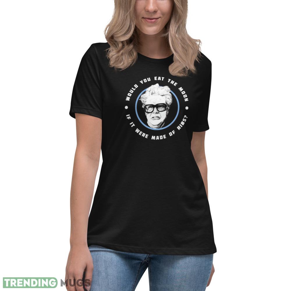 Would you eat the moon if it were made of Ribs Harry Caray Will Ferrell T Shirt Dark Shirt Would you eat the moon if it were made of Ribs Harry Caray Will Ferrell T Shirt Dark Shirt