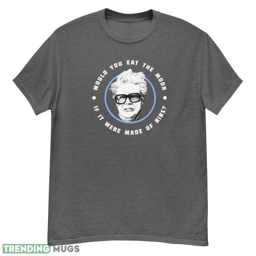 Would you eat the moon if it were made of Ribs Harry Caray Will Ferrell T Shirt - G500 Men’s Classic T-Shirt-1 Would you eat the moon if it were made of Ribs Harry Caray Will Ferrell T Shirt - G500 Men’s Classic T-Shirt-1