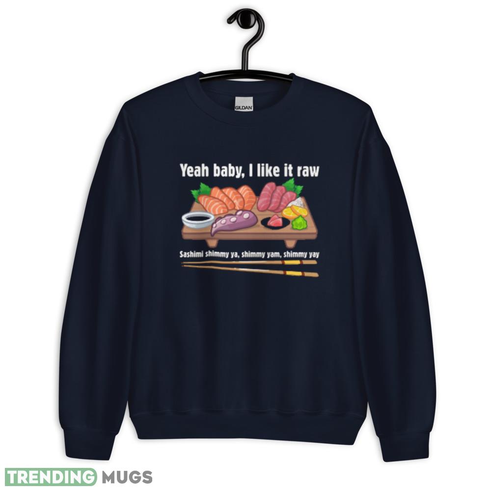 Yeah baby I like it raw T Shirt Dark Shirt Yeah baby I like it raw T Shirt Dark Shirt