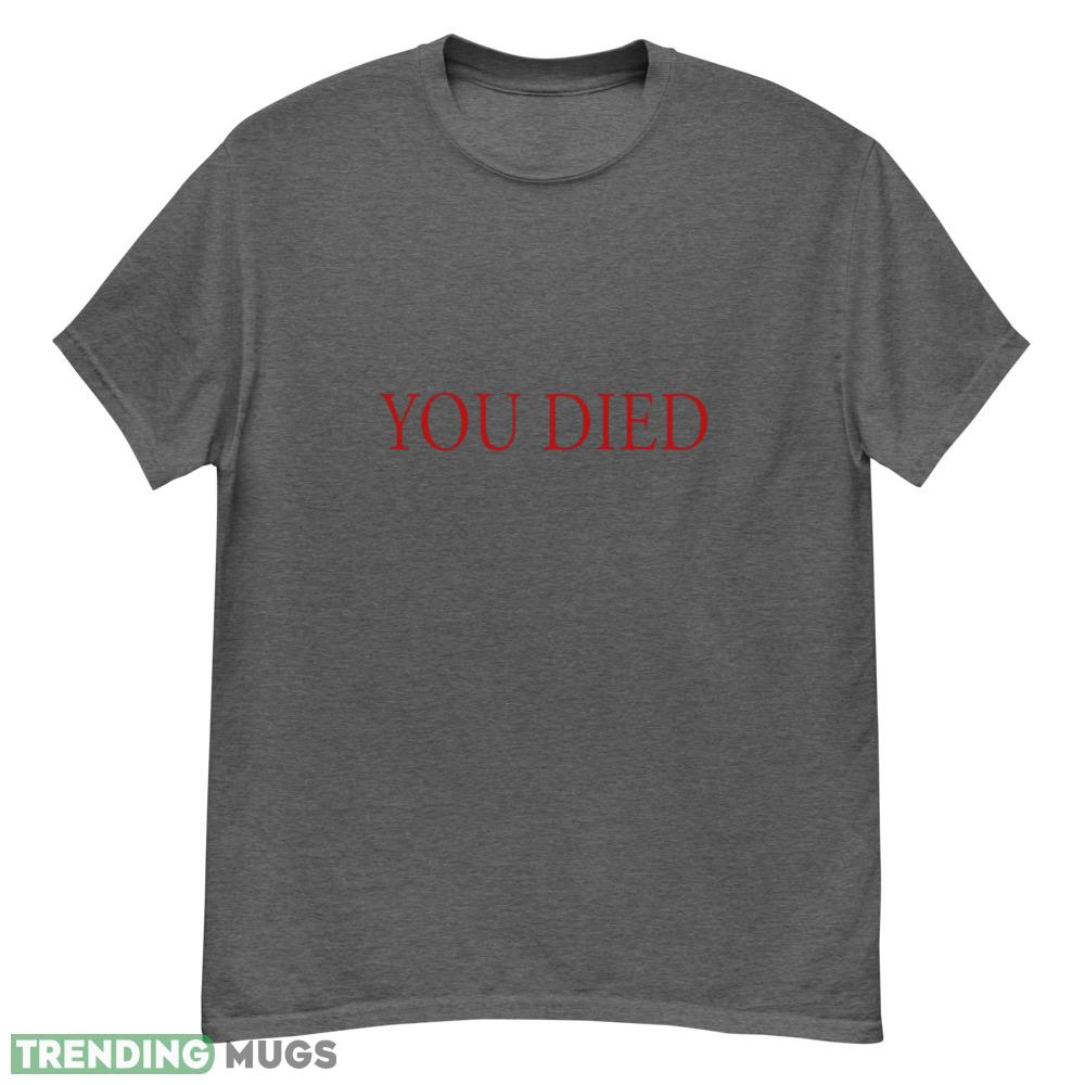 You Died T Shirt You Died red unisex shirt - G500 Men’s Classic T-Shirt-1 You Died T Shirt You Died red unisex shirt - G500 Men’s Classic T-Shirt-1