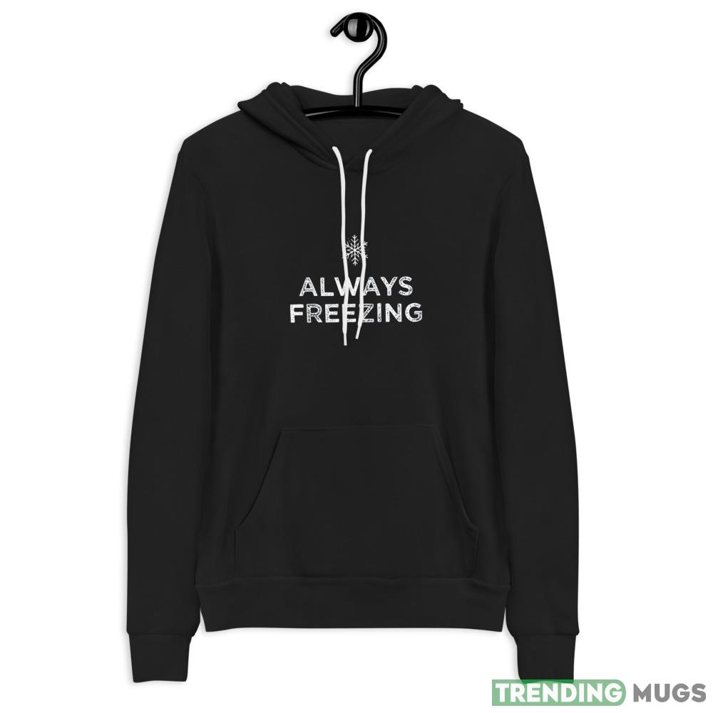 Always Freezing, Always Cold Design Crewneck Sweatshirt Dark Shirt Always Freezing, Always Cold Design Crewneck Sweatshirt Dark Shirt