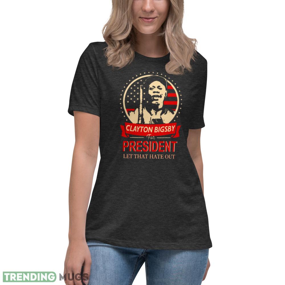 Clayton Bigsby for President T Shirt let that hate out shirt Dark Shirt Clayton Bigsby for President T Shirt let that hate out shirt Dark Shirt