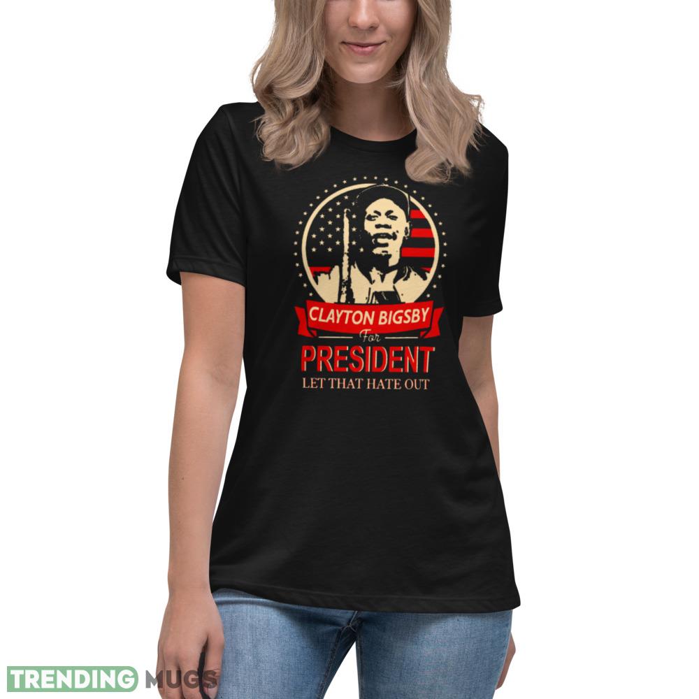 Clayton Bigsby for President T Shirt let that hate out shirt Dark Shirt Clayton Bigsby for President T Shirt let that hate out shirt Dark Shirt